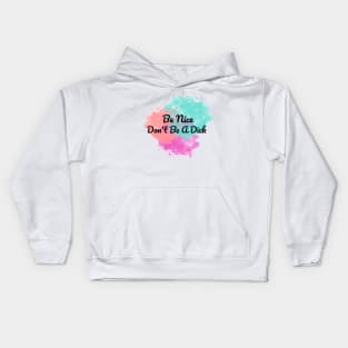 Be nice... Don't Be A Dick Kids Hoodie